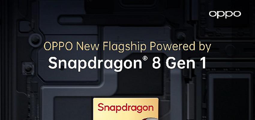 OPPO’nun Yeni Amiral Gemisi Akıllı Telefonu Premium Snapdragon 8 Gen 1 Mobil Platforma Sahip Olacak