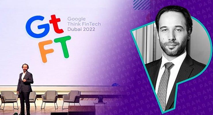 “Google Think FinTech Dubai 2022” etkinliğine,  Türkiye’den katılan tek marka Param oldu
