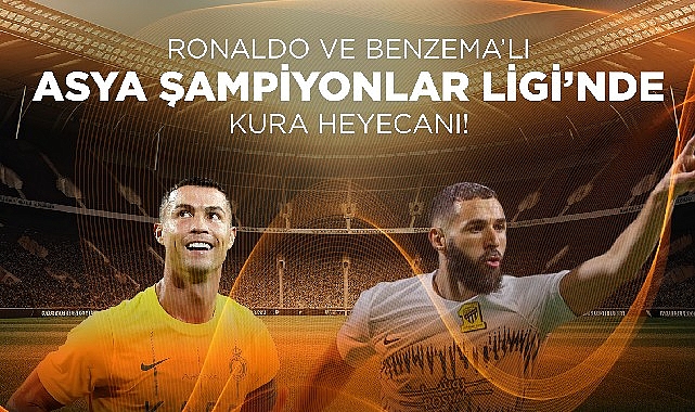 Ronaldo ve Benzema'lı Asya Şampiyonlar Ligi'nde Kura Heyecanı!
